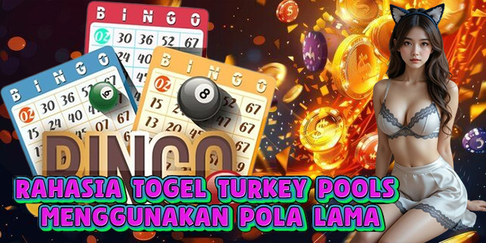 Rahasia Togel Turkey Pools Menggunakan Pola Lama