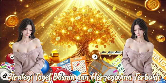 Strategi Togel Bosnia dan Herzegovina Terbukti