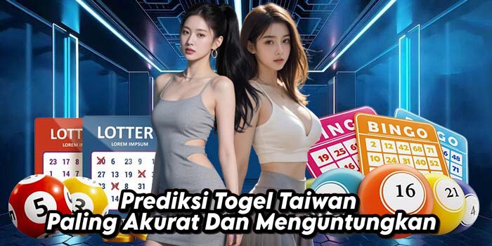 Prediksi Togel Taiwan Paling Akurat Dan Menguntungkan
