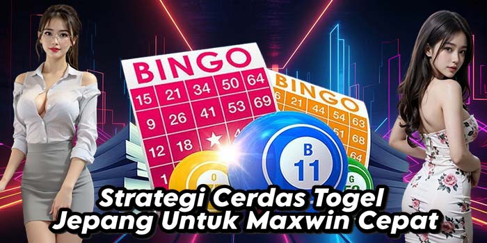 Strategi-Cerdas-Togel-Jepang-Untuk-Maxwin-Cepat