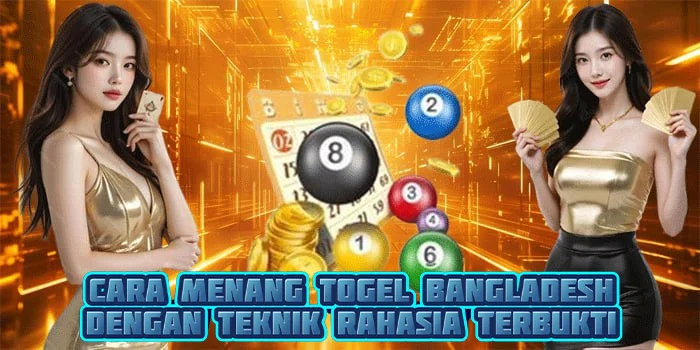 Cara Menang Togel Bangladesh Dengan Teknik Rahasia Terbukti