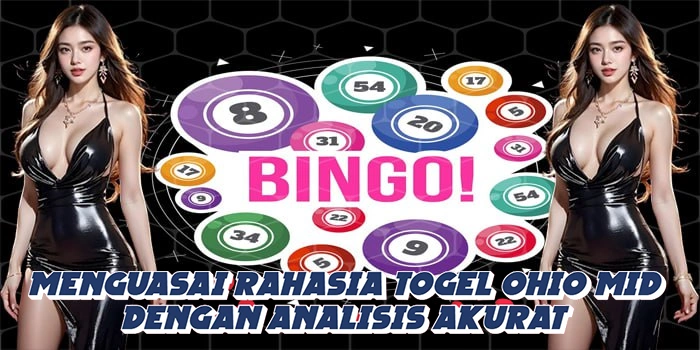 Menguasai Rahasia Togel Ohio Mid Dengan Analisis Akurat