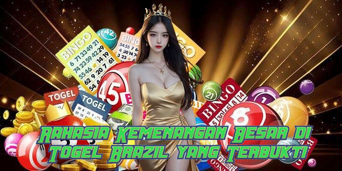 Rahasia Kemenangan Besar di Togel Brazil yang Terbukti