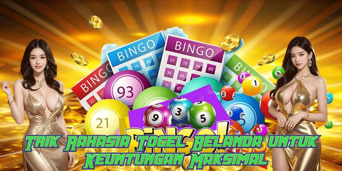 Trik Rahasia Togel Belanda untuk Keuntungan Maksimal